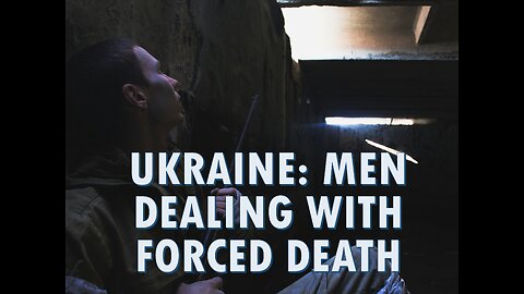 Ukraine: Men Dealing with Forced Death