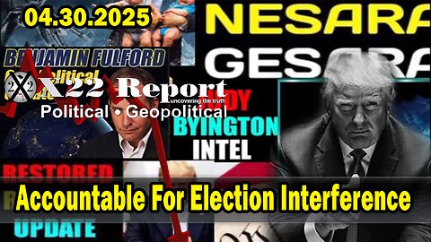 No Way Out, Accountable For Election Interference. X22 Report. Situation Update 4/30/25. Judy Byington. Restored Republic via a GCR