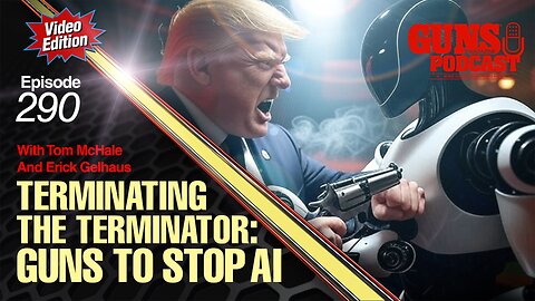 Guns to Kill Artificial Intelligence — GMP #290