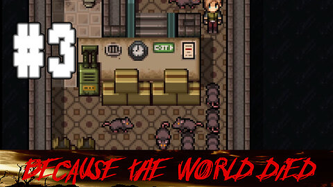 Because The World DIED Playthru