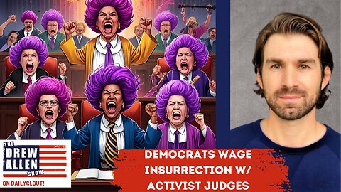 "Democrats Wage Insurrection" w/ Activist Judges