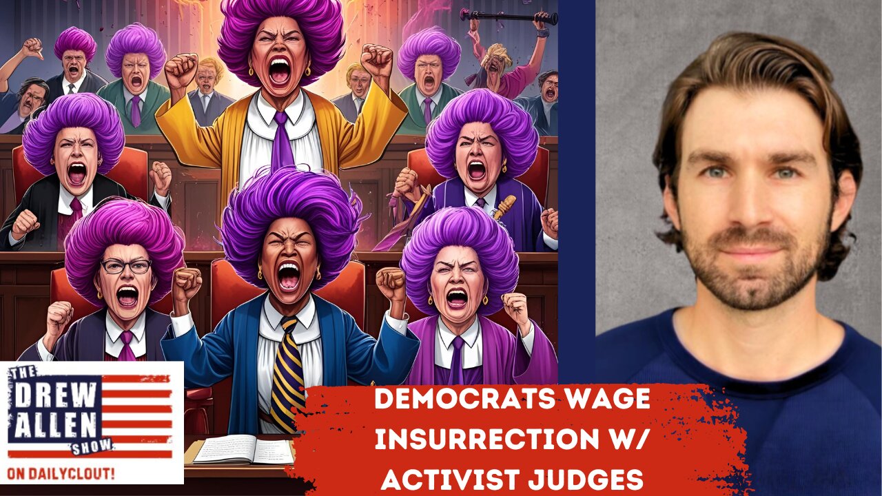 "Democrats Wage Insurrection" w/ Activist Judges