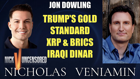 Jon Dowling Discusses Trump's Gold Standard, XRP, BRICS & Iraqi Dinar with Nicholas Veniamin