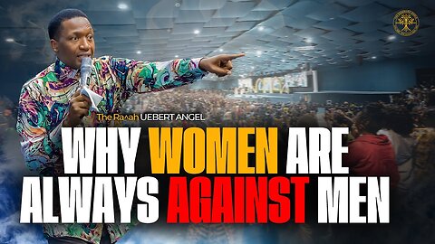 SHOCKING 🙆 this is why women 💃are always against men 🤯 | The Raah Uebert Angel 