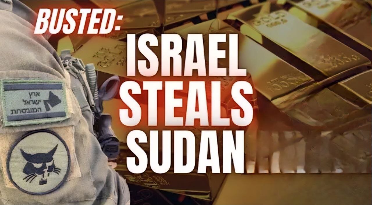 Israel CAUGHT Stealing Gold and Committing War Crimes in Sudan