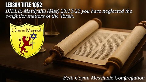 BGMCTV MESSIANIC LESSON 1052 You have neglected the weightier matters