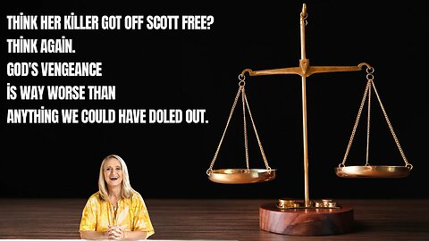 Think her killer got off scott free? Think again.
