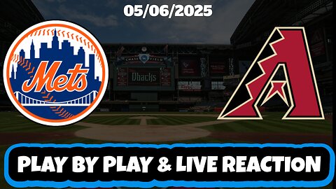 Arizona Diamondbacks vs New York Mets Live Reaction | MLB | 5/6/25 | Diamondbacks vs Mets