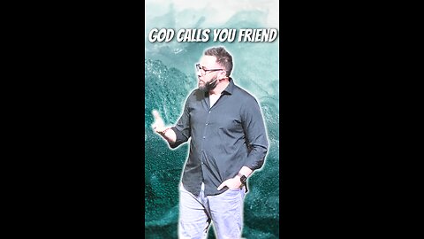 God calls you friend