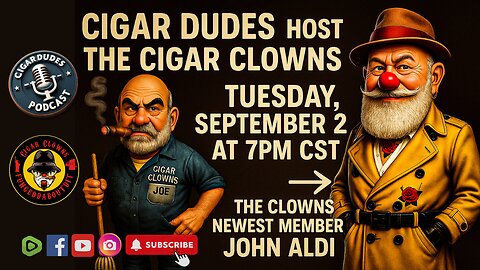 Cigar Dudes x Cigar Clowns LIVE — Joe Cassara & newest member John Aldi | Sept 2 @ 7 PM CST
