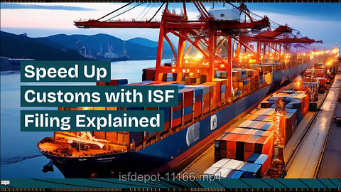 Demystifying ISF Filing: Ensuring Efficient Customs Clearance