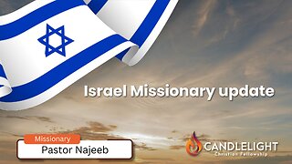 Wednesday Night Missionary Update from Israel