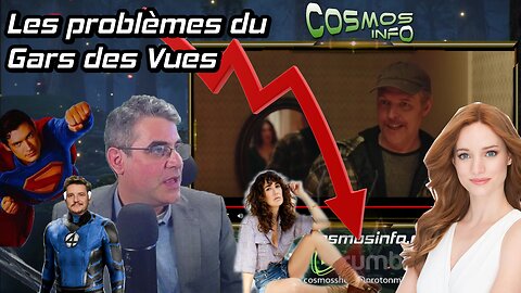 Les problèmes du Gars des Vues, Cosmos Info