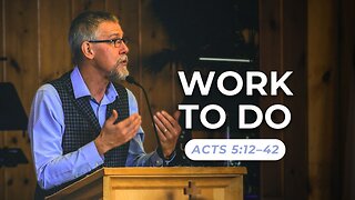 Work To Do — Acts 5:12–42