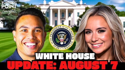 White House Update, August 7, 2025