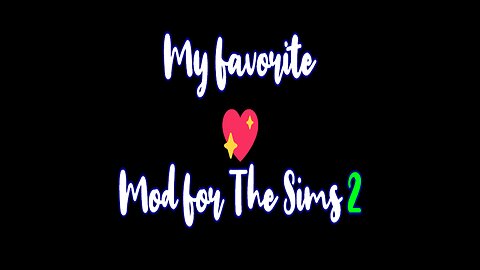 My One Must Have Mod For The Sims 2