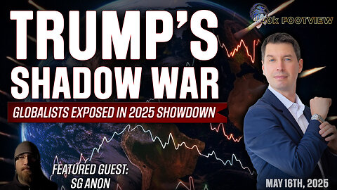 SG Anon and Trump’s Shadow War: Globalists Exposed in 2025 Showdown | 40K FootView Ep. 54