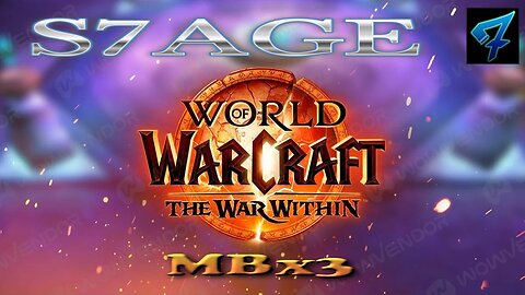 S7AGE | MBx3 | WOW | The War Within