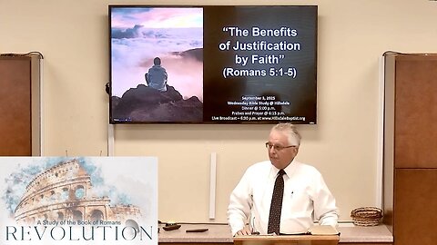 “The Benefits of Justification by Faith” (Romans 4:24-25; 5:1-5), Wed. Bible Study, Sept 3, 2025