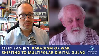 Mees Baaijen: Paradigm of War Shifting to Multipolar Digital Gulag