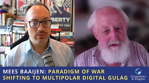 Mees Baaijen: Paradigm of War Shifting to Multipolar Digital Gulag