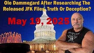 Ole Dammegard After Researching The Released JFK Files, Truth Or Deception?