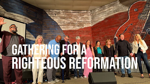 Gathering for a Righteous Reformation