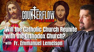 Will the Catholic Church Reunite with the Orthodox Church? With Fr Emmanuel Lemelson