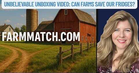 "Unbelievable Unboxing Video: Can Farms Save our Fridges?"