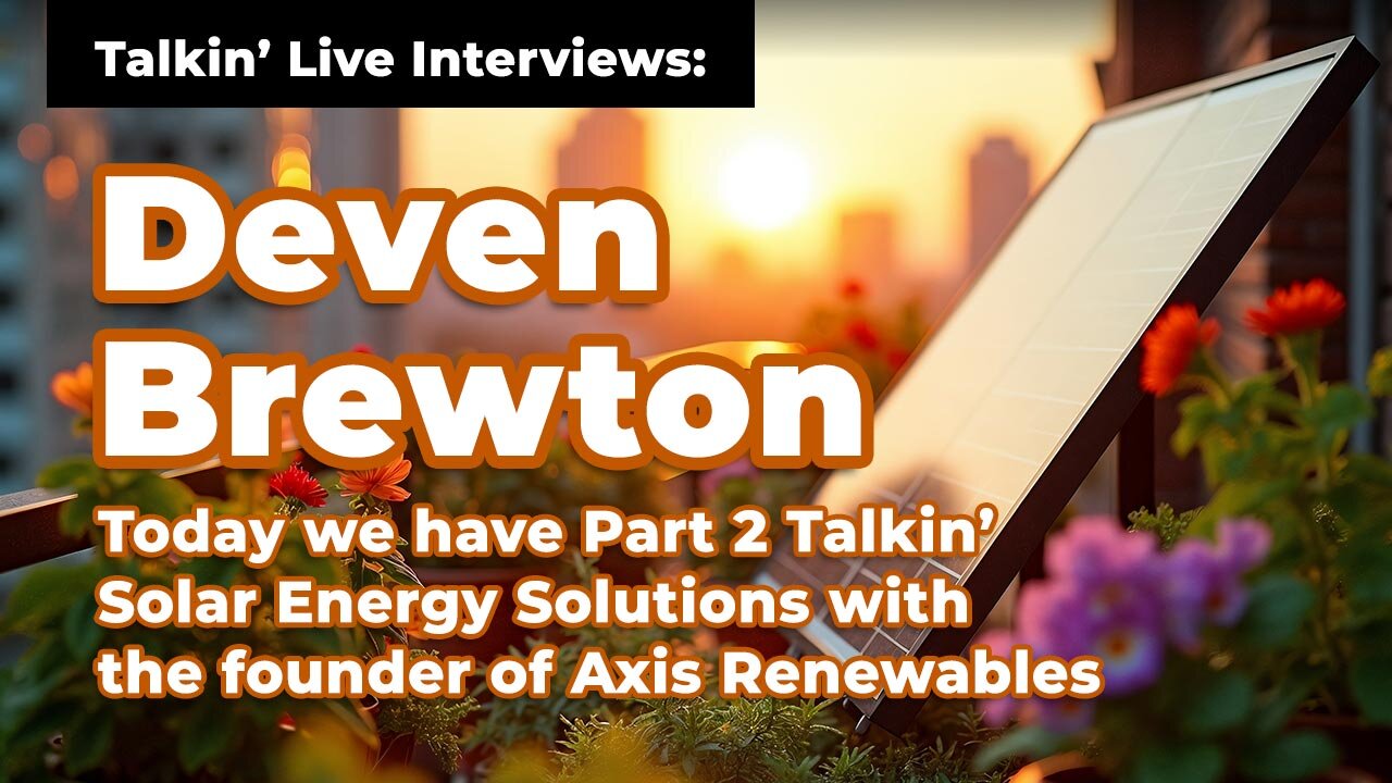 PART TWO: Talkin' Solar Solutions with Deven Brewton - The Talkin Live Show