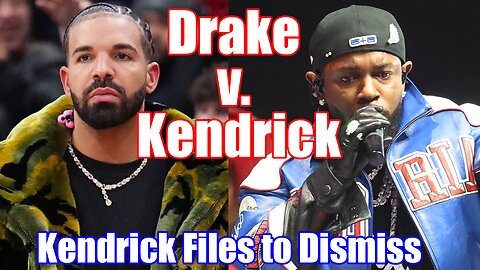 Kendrick Lamar crushes Drake - Motion to Dismiss...Because it's True.