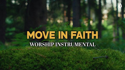 Move In Faith | 3 Hour Soaking Instrumental
