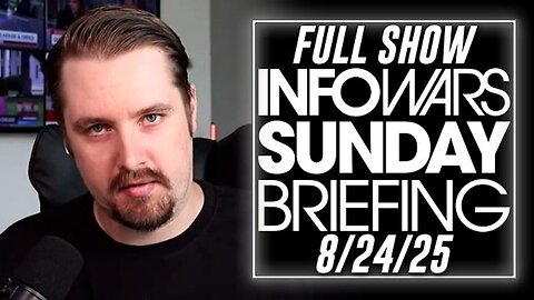 NICK SORTOR • INFOWARS SUNDAY BREIFING 8/24/25 • DOJ Upcoming Indictments Of The Deep State