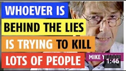 "Mike Yeadon, PhD Suggests Lies Are Being Used to Mass Harm People"