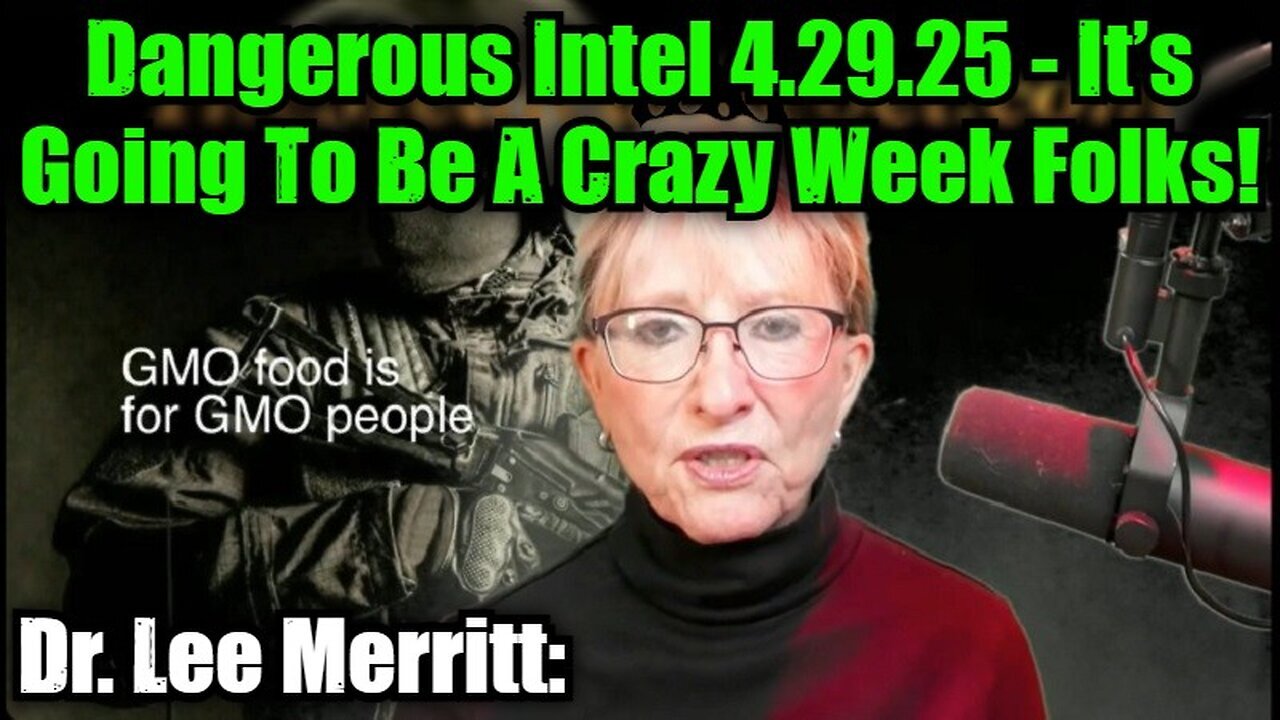 Dr. Lee Merritt: Dangerous Intel 4.29.25 - It’s Going To Be A Crazy Week Folks!