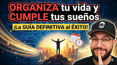 Organiza tu vida y cumple tus sueños