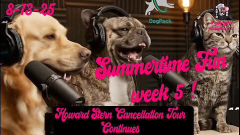 Today Tonight Summertime Fun Week 5 - Howard Stern cancellation tour continues!