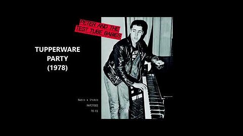 Peter and the Test Tube Babies, ''Tupperware Party'', 1978