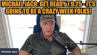 Michael Jaco: Get Ready 7.9.25 - It’s Going To Be A Crazy Week Folks!