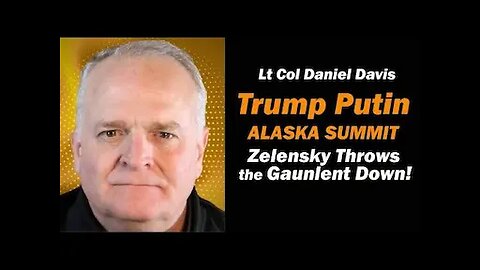Trump Putin Alaska Summit: Zelensky Throws Gauntlet Down /Lt Col Daniel Davis