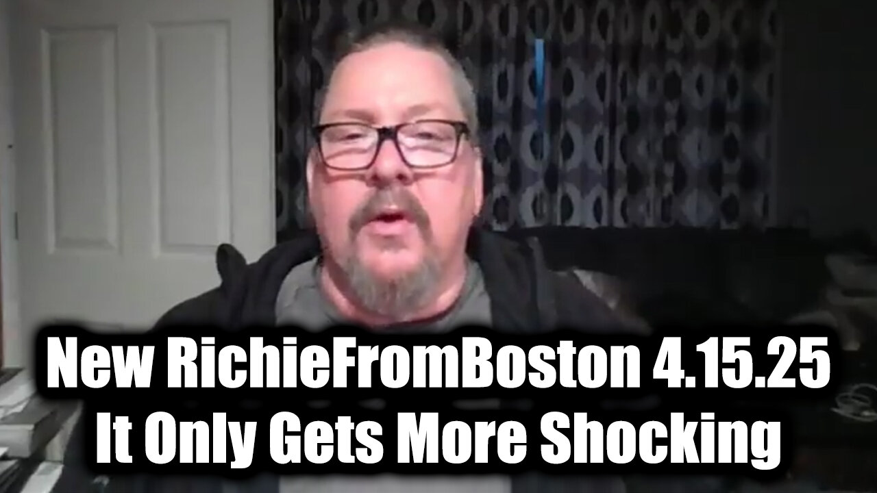 New RichieFromBoston 4.15.25 - It Only Gets More Shocking