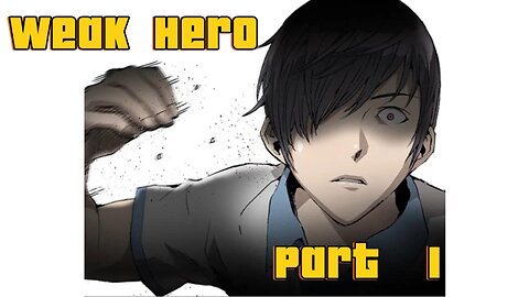 Weak Hero - Part 1