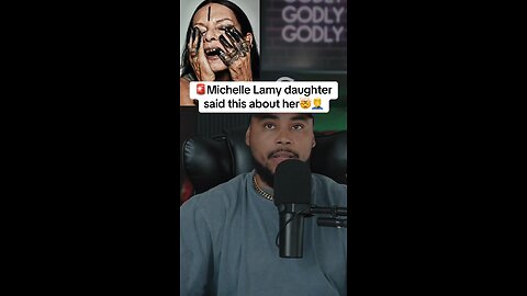 🚨Michelle Lamy daughter said this about her🤯🤦‍♂️