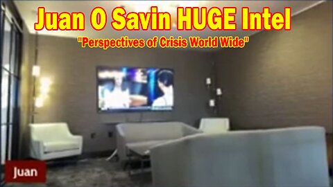 Juan O Savin HUGE Intel 6/13/25: "Perspectives of Crisis World Wide"