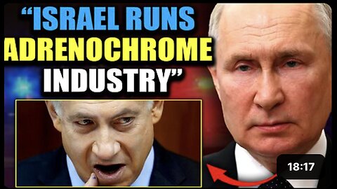 Putin Exposes Israeli Child Trafficking Network Supplying Adrenochrome to Hollywood and DC