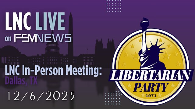 LNC In-Person Meeting Live Coverage Dallas 12/6/25