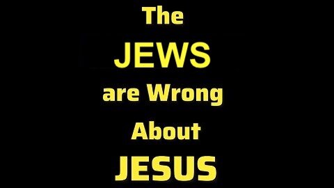 The Jews are Wrong about Jesus (short)