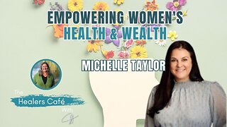 Empowering Women's Health & Wealth with Michelle Taylor & Manon on The Healers Café