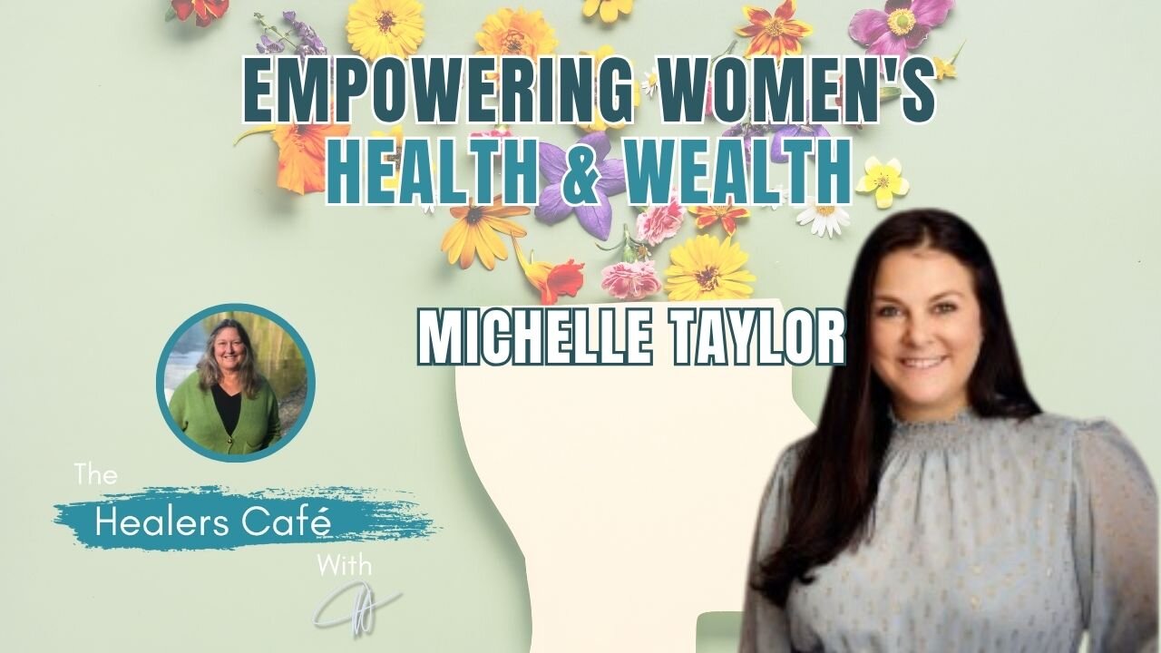 Empowering Women's Health & Wealth with Michelle Taylor & Manon on The Healers Café