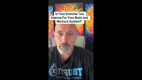 Is Your Exercise Too Intense For Your Brain and Nervous System?